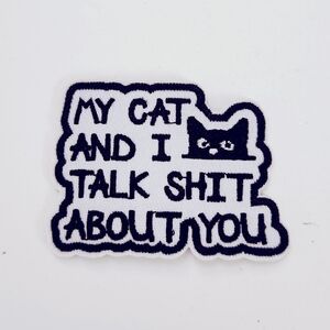 🔮3/$15 My Cat And I Talk Shit About You Iron on Patch